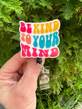 Be kind to your mind badge, RN Badge, Student Nurse, Teacher Badge, Mental Health Badge, Psychologist Badge, Self Care Badge, mental health