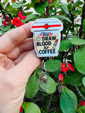 Will draw blood for coffee badge, Lab Life badge reel, Phlebotomist draw, lab badge reel charm, phlebotomist keychain, Lab tech badge reel