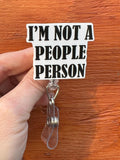 I’m not a people person badge reel,health care badge, Med nurse badge, nurse badge, veterinarian badge, student ID badge, teacher badge