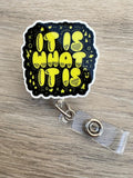 It is what it is Retractable badge reel,health care badge, Med nurse badge, nurse badge, veterinarian badge, student ID badge, teacher badge