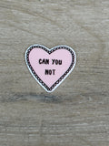 Can you not heart badge, Teacher badge, Nurse Badge, ID badge, Nurse Gift, mental health worker, Worker Badge, Student Badge, Humor Badge