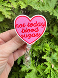 Not today blood Sugars Badge, Badge, Retractable Badge Reel, Nurse Badge, Student Nurse, ID badge, Nurse Gift, Fun badge, heart badge