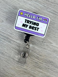 Hello I’m trying my best Badge, health care badge, Med nurse badge, nurse badge, Medical Badge, Mental Health Badge, Psychology Badge