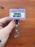 Hello I’m trying my best Badge, health care badge, Med nurse badge, nurse badge, Medical Badge, Mental Health Badge, Psychology Badge