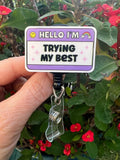 Hello I’m trying my best Badge, health care badge, Med nurse badge, nurse badge, Medical Badge, Mental Health Badge, Psychology Badge