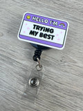 Hello I’m trying my best Badge, health care badge, Med nurse badge, nurse badge, Medical Badge, Mental Health Badge, Psychology Badge